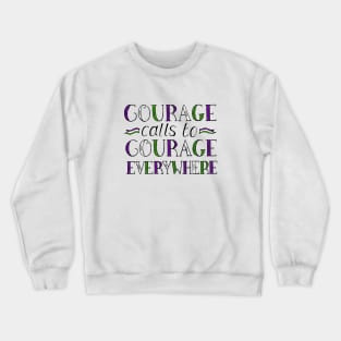 Courage Calls to Courage Everywhere Quote by Suffragette Leader, Millicent Fawcett Crewneck Sweatshirt